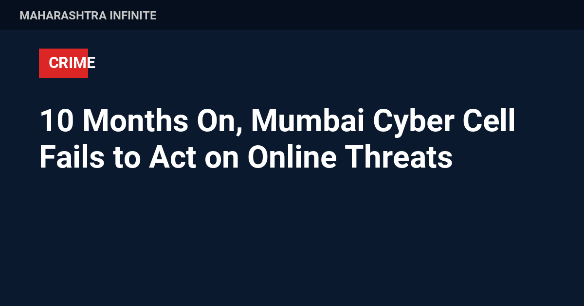 10 Months On, Mumbai Cyber Cell Fails to Act on Online Threats