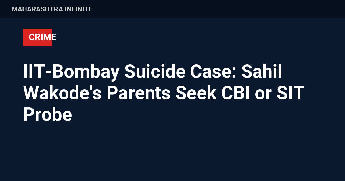 IIT-Bombay Suicide Case: Sahil Wakode's Parents Seek CBI or SIT Probe