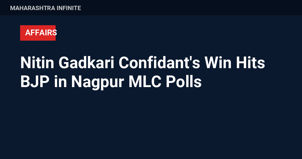 Nitin Gadkari Confidant's Win Hits BJP in Nagpur MLC Polls