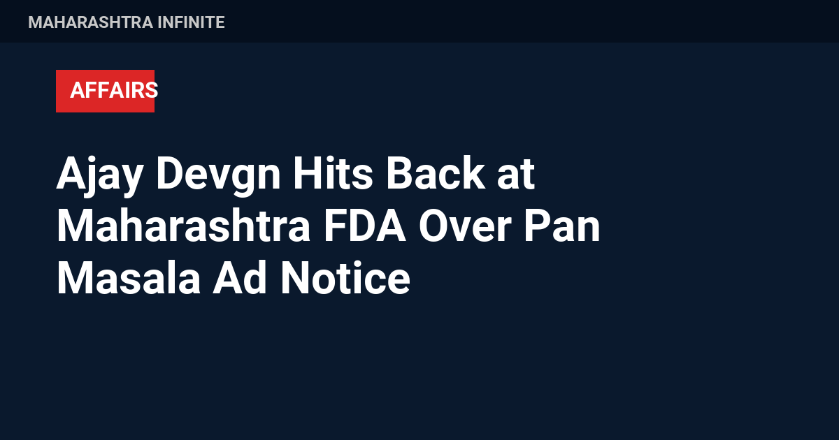 Ajay Devgn Hits Back at Maharashtra FDA Over Pan Masala Ad Notice